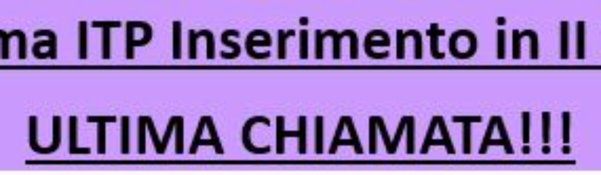Diploma ITP Inserimento in II Fascia ULTIMA CHIAMATA!!!