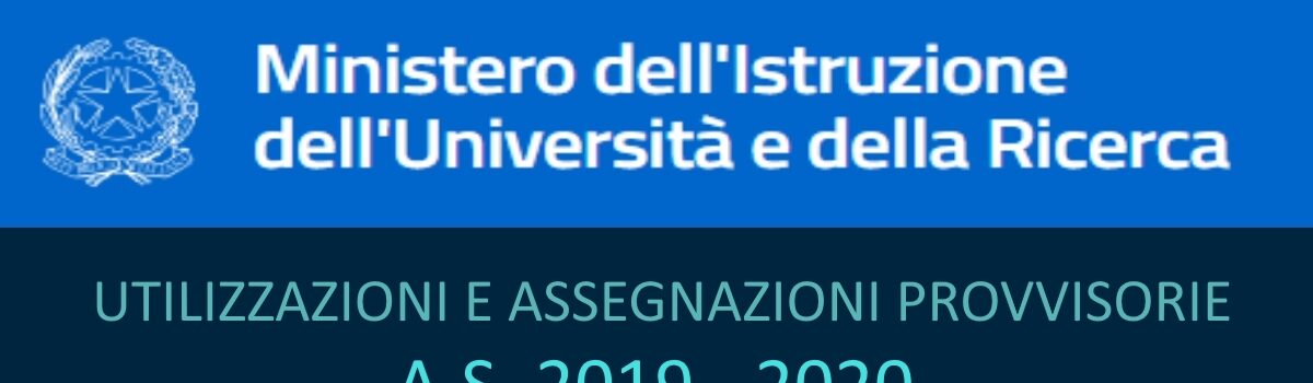 ASSEGNAZIONI PROVVISORIE E UTILIZZAZIONI ANNO SCOLASTICO 2019/2020