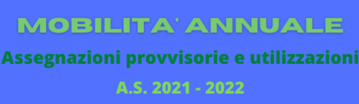 ASSEGNAZIONI PROVVISORIE E UTILIZZAZIONI ANNO SCOLASTICO 2021/2022 Nota M.I. 14.06.2021, prot. n. 18372